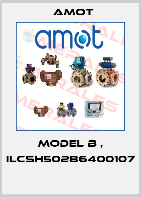 MODEL B , ILCSH50286400107  Amot