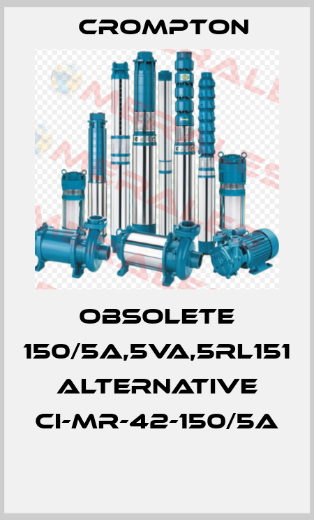 obsolete 150/5A,5VA,5RL151 alternative CI-MR-42-150/5A  Crompton