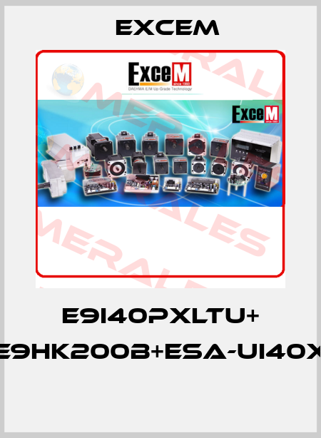 E9I40PXLTU+ E9HK200B+ESA-UI40X  Excem