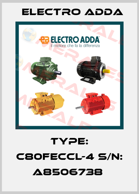 Type: C80FECCL-4 S/N: A8506738  Electro Adda
