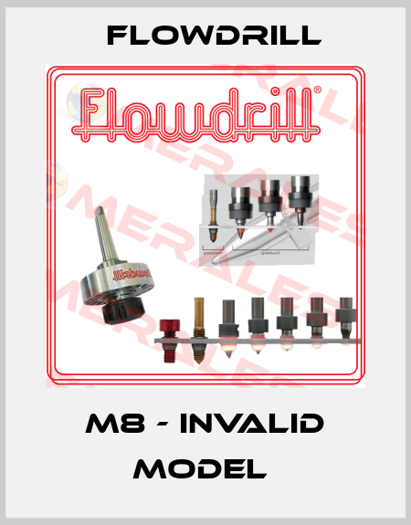 M8 - invalid model  Flowdrill