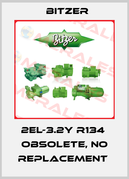 2EL-3.2Y R134  OBSOLETE, no replacement  Bitzer