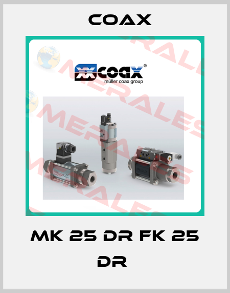 MK 25 DR FK 25 DR  Coax