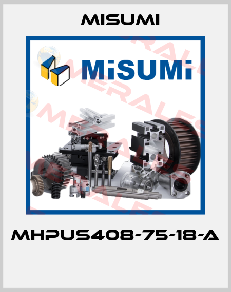 MHPUS408-75-18-A  Misumi