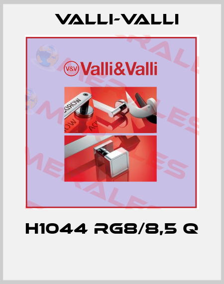 H1044 RG8/8,5 Q  VALLI-VALLI