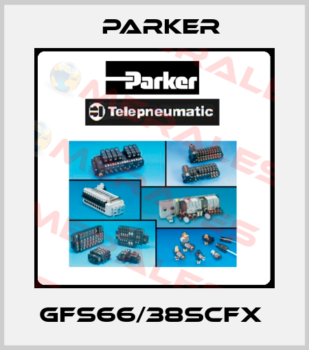 GFS66/38SCFX  Parker