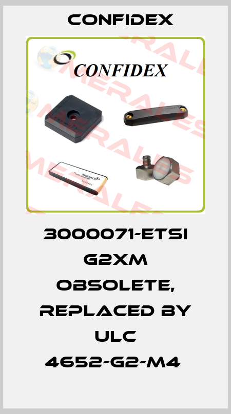 3000071-ETSI G2XM obsolete, replaced by ULC 4652-G2-M4  Confidex