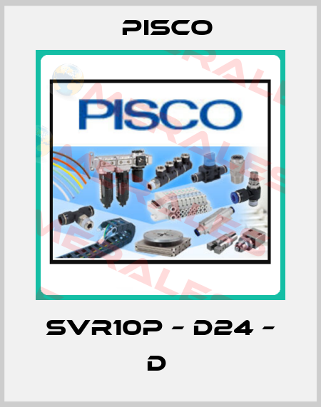 SVR10P – D24 – D  Pisco