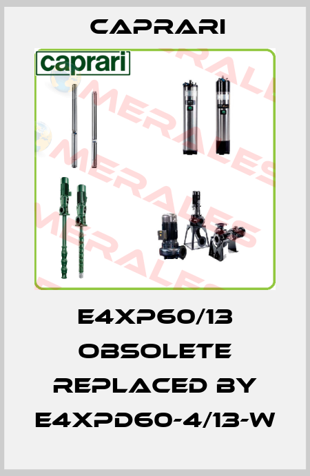 E4XP60/13 obsolete replaced by E4XPD60-4/13-W  CAPRARI 