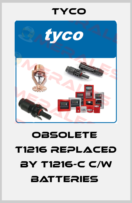 OBSOLETE  T1216 replaced by T1216-C c/w Batteries  TYCO