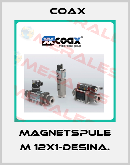 Magnetspule M 12x1-Desina. Coax
