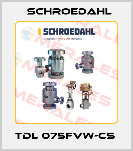 TDL 075FVW-CS  Schroedahl
