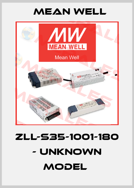ZLL-S35-1001-180 - unknown model  Mean Well