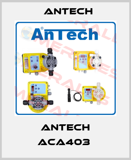 ANTECH ACA403  Antech