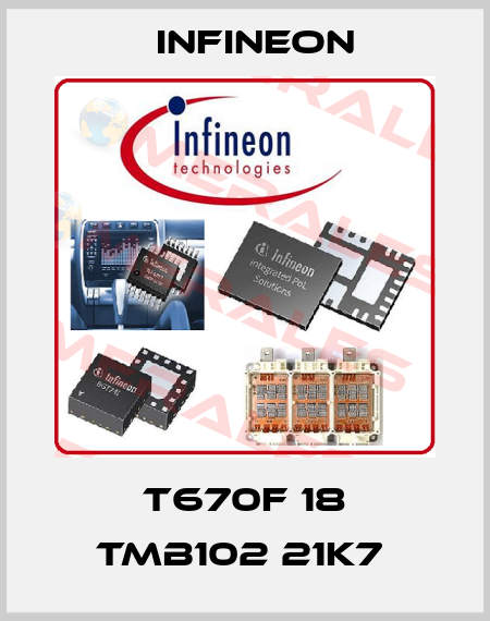 T670F 18 TMB102 21K7  Infineon