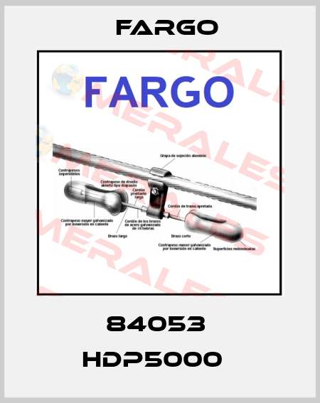 84053  HDP5000   Fargo