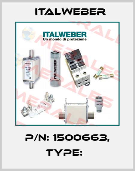 P/N: 1500663, Type:   Italweber