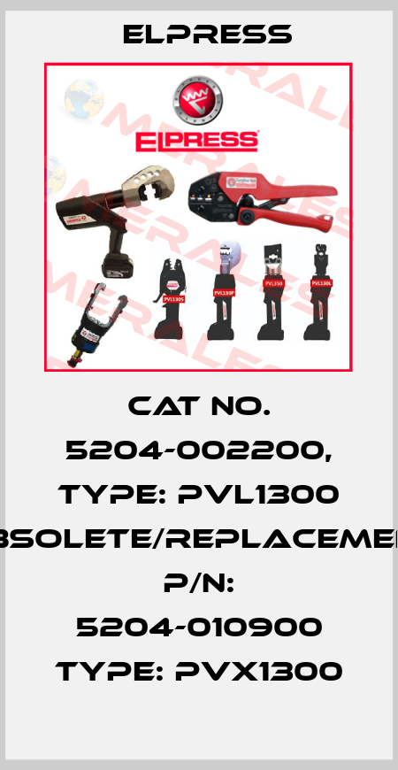Cat No. 5204-002200, Type: PVL1300 obsolete/replacement P/N: 5204-010900 Type: PVX1300 Elpress