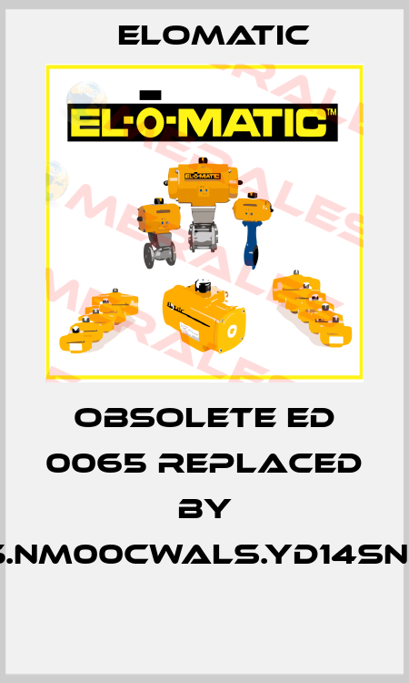 obsolete ED 0065 replaced by FD0065.NM00CWALS.YD14SNA.00XX  Elomatic