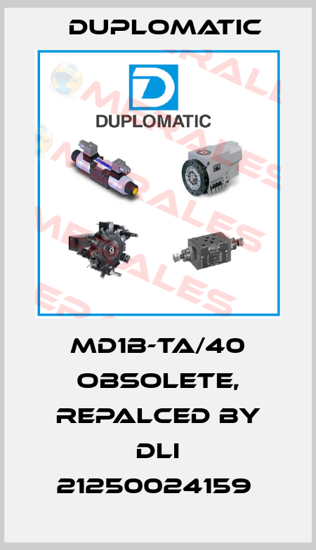 MD1B-TA/40 obsolete, repalced by DLI 21250024159  Duplomatic