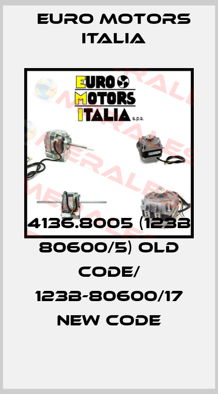 4136.8005 (123B 80600/5) old code/ 123B-80600/17 new code Euro Motors Italia