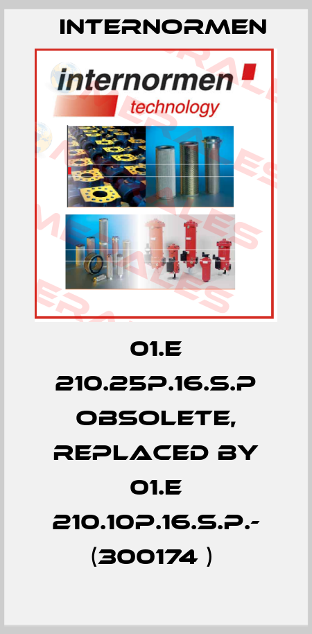 01.E 210.25P.16.S.P obsolete, replaced by 01.E 210.10P.16.S.P.- (300174 )  Internormen