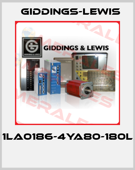 1LA0186-4YA80-180L  Giddings-Lewis