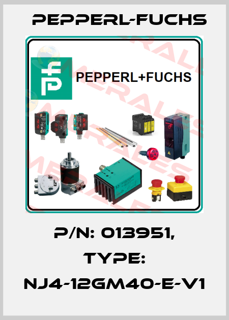 p/n: 013951, Type: NJ4-12GM40-E-V1 Pepperl-Fuchs