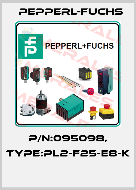 P/N:095098, Type:PL2-F25-E8-K  Pepperl-Fuchs