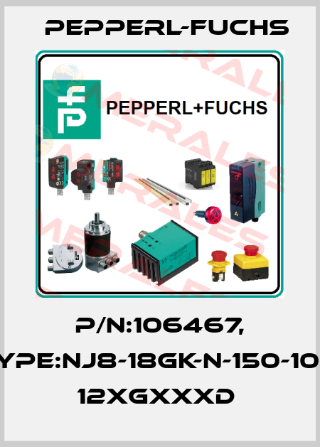 P/N:106467, Type:NJ8-18GK-N-150-10M    12xGxxxD  Pepperl-Fuchs