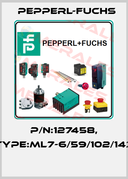P/N:127458, Type:ML7-6/59/102/143  Pepperl-Fuchs
