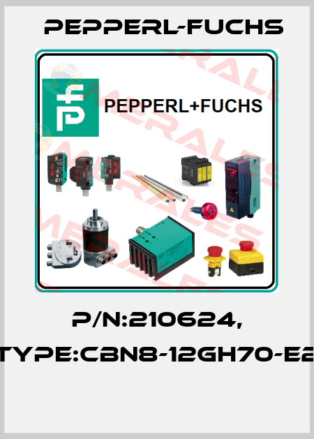 P/N:210624, Type:CBN8-12GH70-E2  Pepperl-Fuchs