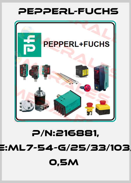 P/N:216881, Type:ML7-54-G/25/33/103/115a 0,5M  Pepperl-Fuchs