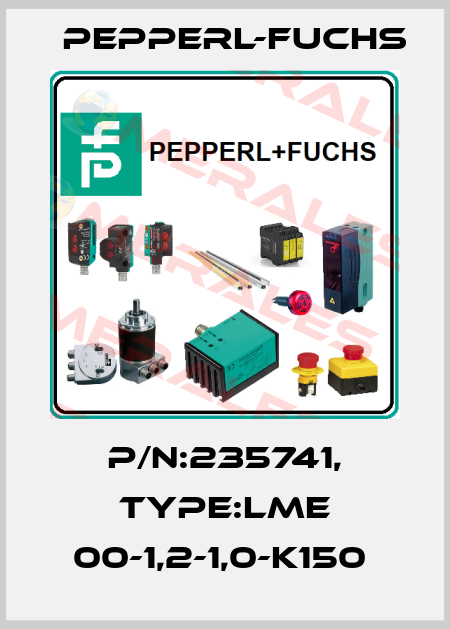 P/N:235741, Type:LME 00-1,2-1,0-K150  Pepperl-Fuchs