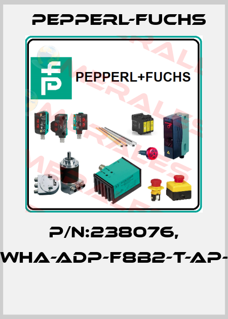 P/N:238076, Type:WHA-ADP-F8B2-T-AP-Z1-EX1  Pepperl-Fuchs