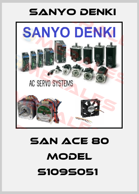 San Ace 80 Model S109S051  Sanyo Denki