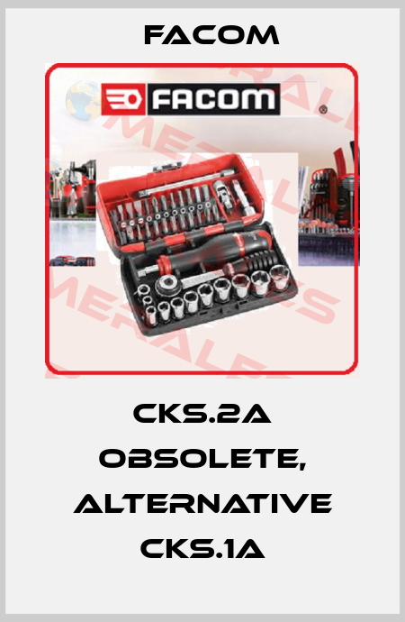 CKS.2A obsolete, alternative CKS.1A Facom