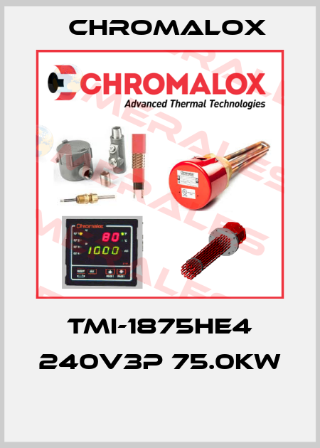 TMI-1875HE4 240V3P 75.0KW  Chromalox