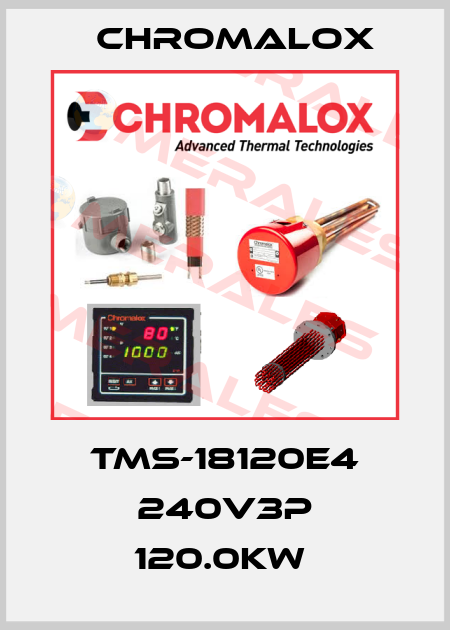 TMS-18120E4 240V3P 120.0KW  Chromalox