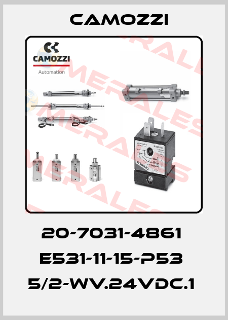 20-7031-4861  E531-11-15-P53  5/2-WV.24VDC.1  Camozzi