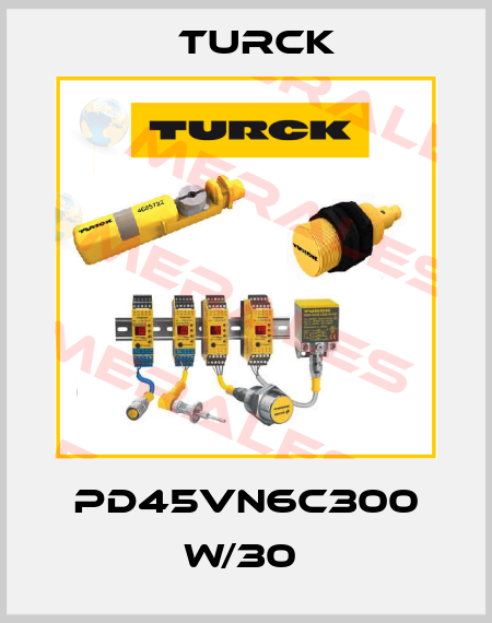 PD45VN6C300 W/30  Turck