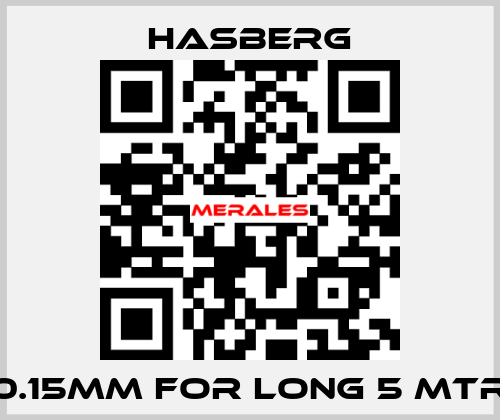 0.15MM FOR LONG 5 MTR  Hasberg