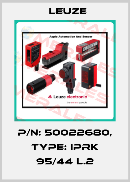P/N: 50022680, Type: IPRK 95/44 L.2 Leuze