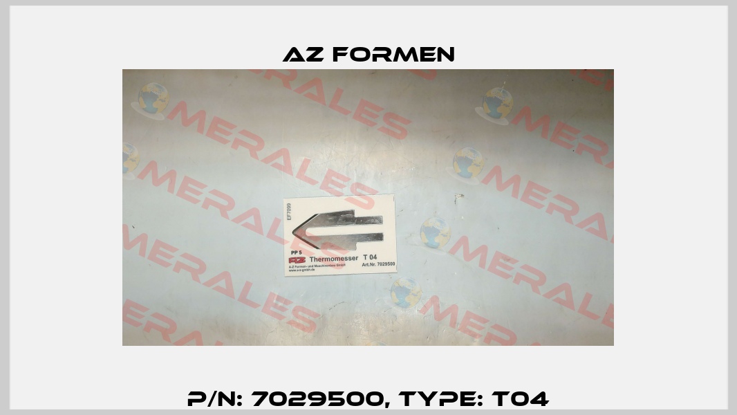 P/N: 7029500, Type: T04 Az Formen