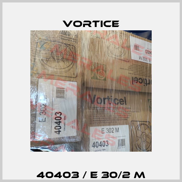 40403 / E 30/2 M Vortice
