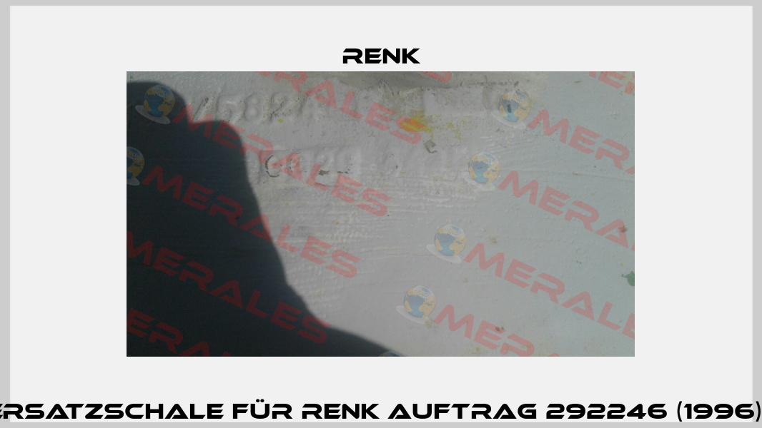 Ersatzschale für Renk Auftrag 292246 (1996).  Renk