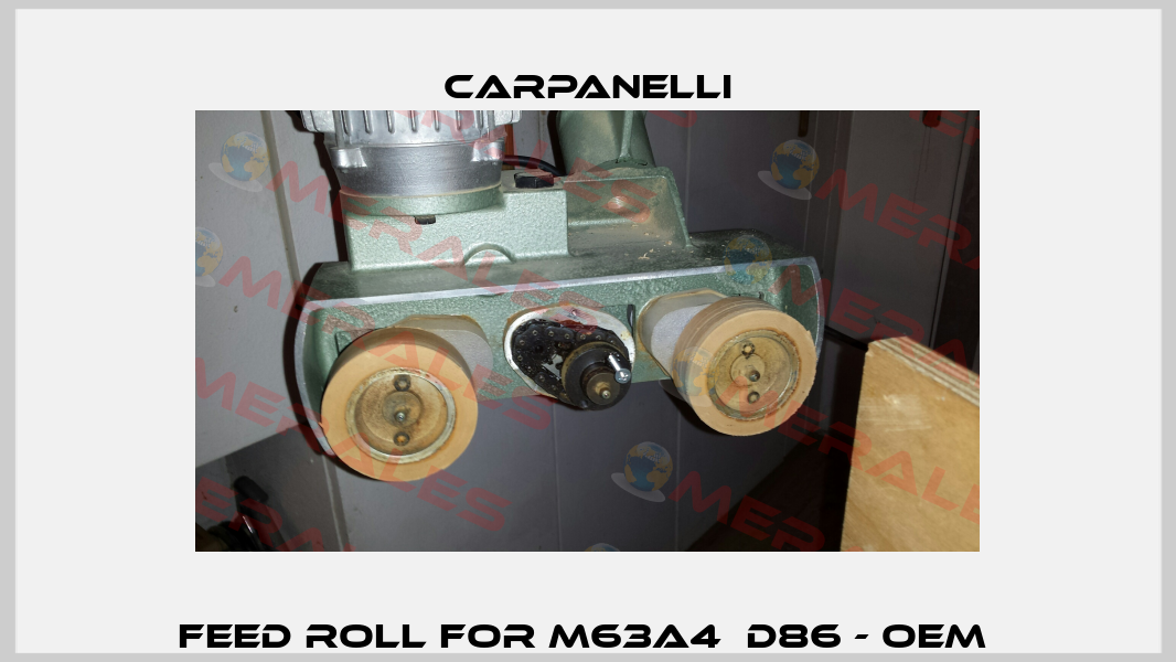 Feed roll for M63A4  D86 - OEM  Carpanelli