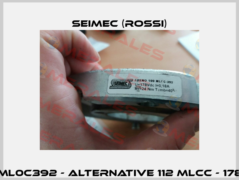  Type : 100ML0C392 - alternative 112 MLCC - 178 V - 25 Nm  Seimec (Rossi)