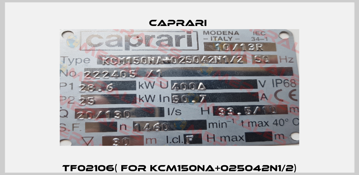 TF02106( for KCM150NA+025042N1/2) CAPRARI 