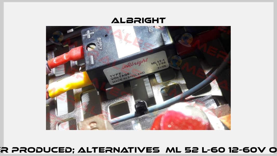 ML52-1 - no longer produced; alternatives  ML 52 L-60 12-60V or 52 H-96 48-96V Albright